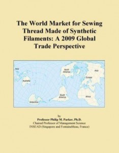 Baixar The World Market for Sewing Thread Made of Synthetic Filaments: A 2009 Global Trade Perspective pdf, epub, eBook