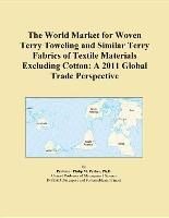Baixar The World Market for Woven Terry Toweling and Similar Terry Fabrics of Textile Materials Excluding C pdf, epub, eBook