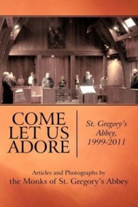 Baixar Come Let Us Adore: St. Gregory's Abbey, 1999-2011 pdf, epub, eBook