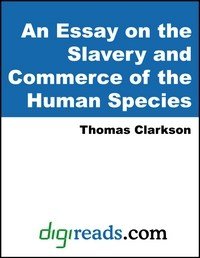 Baixar An Essay On the Slavery And Commerce of the Human Species, Particularly the African pdf, epub, eBook