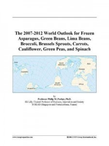 Baixar The 2007-2012 World Outlook for Frozen Asparagus, Green Beans, Lima Beans, Broccoli, Brussels Sprout pdf, epub, eBook