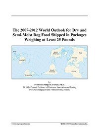 Baixar The 2007-2012 World Outlook for Dry and Semi-Moist Dog Food Shipped in Packages Weighing at Least 25 pdf, epub, eBook