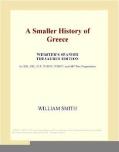 Baixar A Smaller History of Greece (Webster's Spanish Thesaurus Edition) pdf, epub, eBook