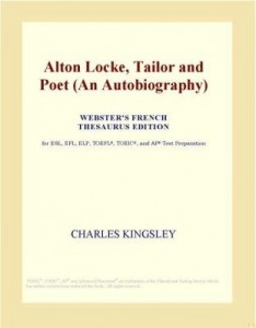 Baixar Alton Locke, Tailor and Poet (An Autobiography) (Webster's French Thesaurus Edition) pdf, epub, eBook