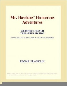 Baixar Mr. Hawkins¿ Humorous Adventures (Webster's French Thesaurus Edition) pdf, epub, eBook