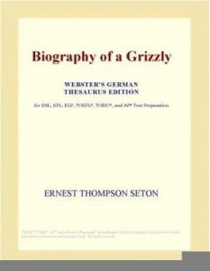 Baixar Biography of a Grizzly (Webster's German Thesaurus Edition) pdf, epub, eBook