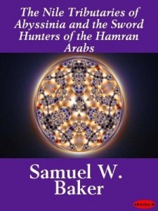 Baixar The Nile Tributaries of Abyssinia and the Sword Hunters of the Hamran Arabs pdf, epub, eBook