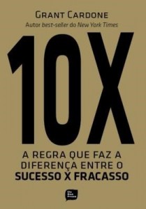 Baixar 10X – A Regra Que Faz A Diferença Entre o Sucesso X Fracasso pdf, epub, eBook