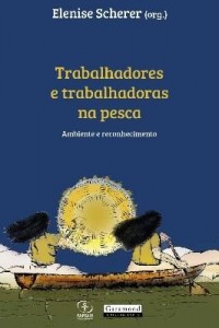Baixar Trabalhadores e trabalhadoras na pesca – ambiente e reconhecimento pdf, epub, eBook