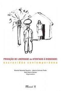 Baixar Privação da Liberdade ou Atentado À Dignidade – Escravidão Contemporânea pdf, epub, eBook