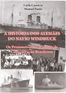 Baixar A HISTÓRIA DOS ALEMÃES DO NAVIO WINDHUK:  Os prisioneiros dos Campos de Concentração brasileiros pdf, epub, eBook