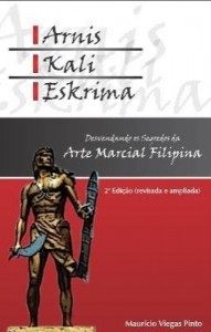 Baixar Arnis, Kali, Eskrima: desvendando os segredos da arte marcial filipina pdf, epub, eBook