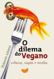 Baixar O Dilema do Vegano – Crônicas, Viagens e Receitas pdf, epub, eBook