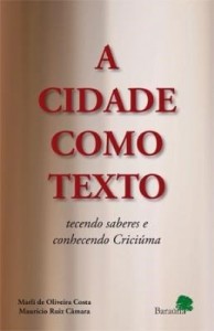 Baixar A cidade como texto : tecendo saberes e conhecendo Criciúma pdf, epub, eBook