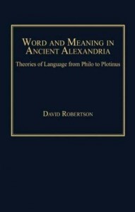 Baixar Word and Meaning in Ancient Alexandria: Theories of Language from Philo to Plotinus pdf, epub, eBook