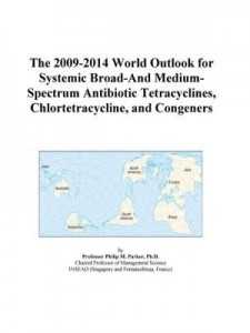 Baixar The 2009-2014 World Outlook for Systemic Broad-And Medium-Spectrum Antibiotic Tetracyclines, Chlorte pdf, epub, eBook