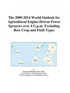 Baixar The 2009-2014 World Outlook for Agricultural Engine-Driven Power Sprayers over 4 G.p.m. Excluding Ro pdf, epub, eBook