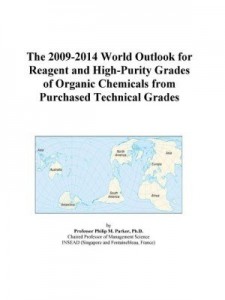 Baixar The 2009-2014 World Outlook for Reagent and High-Purity Grades of Organic Chemicals from Purchased T pdf, epub, eBook