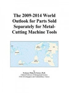 Baixar The 2009-2014 World Outlook for Parts Sold Separately for Metal-Cutting Machine Tools pdf, epub, eBook
