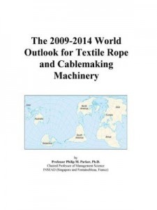 Baixar The 2009-2014 World Outlook for Textile Rope and Cablemaking Machinery pdf, epub, eBook