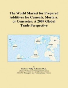 Baixar The World Market for Prepared Additives for Cements, Mortars, or Concretes: A 2009 Global Trade Pers pdf, epub, eBook