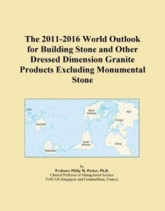 Baixar The 2011-2016 World Outlook for Building Stone and Other Dressed Dimension Granite Products Excludin pdf, epub, eBook