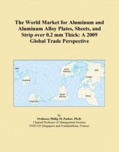 Baixar The World Market for Aluminum and Aluminum Alloy Plates, Sheets, and Strip over 0.2 mm Thick: A 2009 pdf, epub, eBook