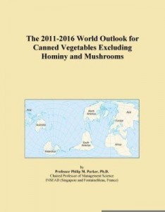 Baixar The 2011-2016 World Outlook for Canned Vegetables Excluding Hominy and Mushrooms pdf, epub, eBook