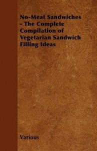 Baixar No-Meat Sandwiches – The Complete Compilation of Vegetarian Sandwich Filling Ideas pdf, epub, eBook