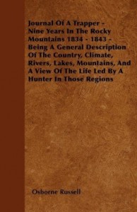 Baixar Journal of a Trapper – Nine Years in the Rocky Mountains 1834 – 1843 – Being a General Description o pdf, epub, eBook