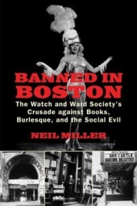 Baixar Banned in Boston: The Watch and Ward Society?s Crusade against Books, Burlesque, and the Social Evil pdf, epub, eBook