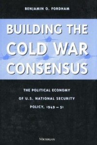 Baixar Building the Cold War Consensus: The Political Economy of U.S. National Security Policy, 1949-51 pdf, epub, eBook