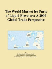 Baixar The World Market for Parts of Liquid Elevators: A 2009 Global Trade Perspective pdf, epub, eBook