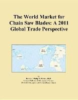 Baixar The World Market for Chain Saw Blades: A 2011 Global Trade Perspective pdf, epub, eBook