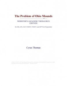 Baixar The Problem of Ohio Mounds (Webster's Japanese Thesaurus Edition) pdf, epub, eBook