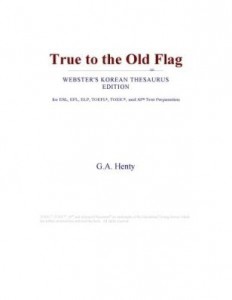 Baixar True to the Old Flag (Webster's Korean Thesaurus Edition) pdf, epub, eBook