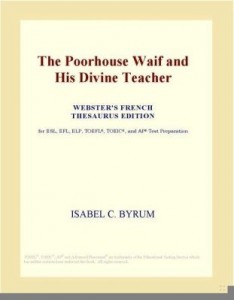 Baixar The Poorhouse Waif and His Divine Teacher (Webster's French Thesaurus Edition) pdf, epub, eBook