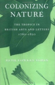 Baixar Colonizing Nature: The Tropics in British Arts and Letters, 1760-1820 pdf, epub, eBook