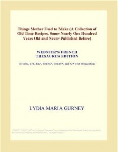 Baixar Things Mother Used to Make (A Collection of Old Time Recipes, Some Nearly One Hundred Years Old and pdf, epub, eBook