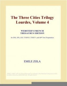 Baixar The Three Cities Trilogy Lourdes, Volume 4 (Webster's French Thesaurus Edition) pdf, epub, eBook