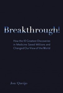 Baixar Breakthrough!: How the 10 Greatest Discoveries in Medicine Saved Millions and Changed Our View of th pdf, epub, eBook