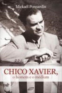 Baixar Chico Xavier, o Homem e o Médium pdf, epub, eBook