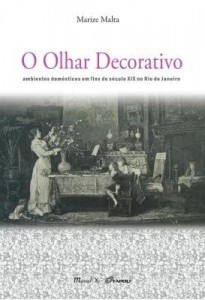 Baixar O Olhar Decorativo – Ambientes Domésticos Em Fins do Século XIX No Rio de Janeiro pdf, epub, eBook