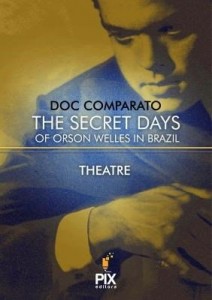 Baixar The secret days of Orson Welles in Brazil pdf, epub, eBook