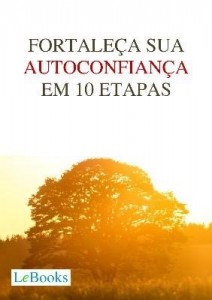 Baixar Fortaleça Sua Autoconfiança Em 10 Etapas pdf, epub, eBook