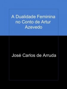 Baixar A Dualidade Feminina no Conto de Artur Azevedo pdf, epub, eBook