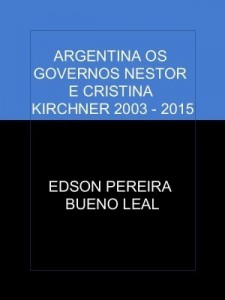 Baixar ARGENTINA OS GOVERNOS NESTOR E CRISTINA KIRCHNER 2003 – 2015 pdf, epub, eBook