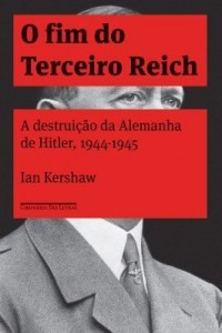 Baixar O fim do Terceiro Reich ? A destruição da Alemanha de Hitler, 1944-1945 pdf, epub, eBook