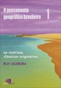 Baixar O Pensamento Geográfico Brasileiro – As Matrizes Clássicas Originárias pdf, epub, eBook