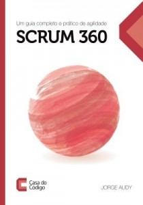 Baixar Scrum 360: Um guia completo e prático de agilidade pdf, epub, eBook